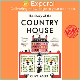 Sách - The Story of the Country House - A History of Places and People by Clive Aslet (UK edition, paperback)