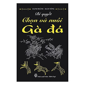 Bí Quyết Chọn Và Nuôi Gà Đá (46000)