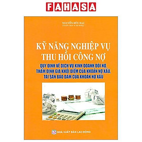 Hình ảnh Kỹ Năng Nghiệp Vụ Thu Hồi Công Nợ - Quy Định Về Dịch Vụ Kinh Doanh Đòi Nợ, Thẩm Định Giá Khởi Điểm Của Khoản Nợ Xấu, Tài Sản Bảo Đảm Của Khoản Nợ Xấu