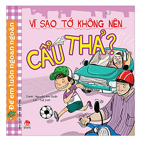 Để Em Luôn Ngoan Ngoãn: Vì Sao Tớ Không Nên Cẩu Thả? (Tái Bản 2019)