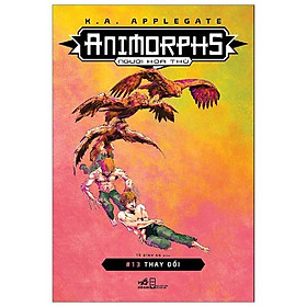 Animorphs - Người Hóa Thú - Tập 13 - Thay Đổi