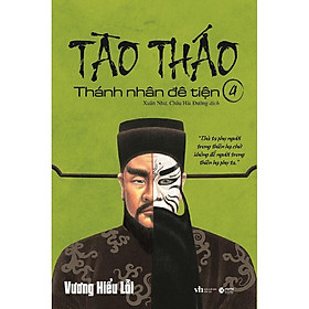 Sách - Trọn bộ Tào Tháo Thánh Nhân Đê Tiện - Tác giả Vương Hiểu Lỗi (Lẻ, tùy chọn từ tập 1 - tập 10)