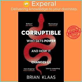 Sách - Corruptible : Who Gets Power and How it Changes Us by Dr Brian Klaas (UK edition, paperback)