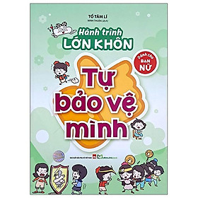Sách - Hành Trình Lớn Khôn - Dành Cho Bạn Nữ - Tự Bảo Vệ Mình