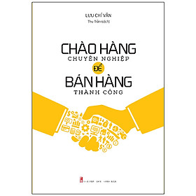 Hình ảnh Sách - Chào Hàng Chuyên Nghiệp Để Bán Hàng Thành Công (Tái Bản)