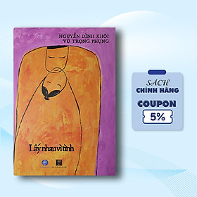 Lấy Nhau Vì Tình (Tái bản 2021)