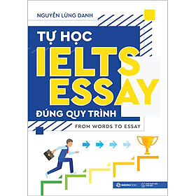 SÁCH – Tự học IELTS essay đúng quy trình – Writing task 2