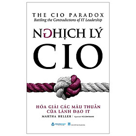 Nghịch Lý CIO - Hóa Giải Các Mâu Thuẫn Của Lãnh Đạo IT