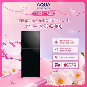 Tủ Lạnh Aqua Inverter 189 lít AQR-T220FA(FB) - Bảo hành 2 năm - Miễn phí vận chuyển - Hàng chính hãng