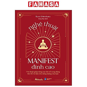 Sách - Nghệ Thuật Manifest Đỉnh Cao - 7 Bí Thuật Giúp Nâng Cao Tần Số Rung Động Tức Thì Và Làm Chủ Năng Lượng Của Bạn