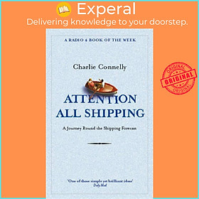 Sách - Attention All Shipping - A Journey Round the Shipping Forecast by Charlie Connelly (UK edition, paperback)