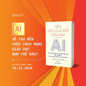 NỀN GIÁO DỤC MỚI CAN ĐẢM - AI Sẽ Tạo Nên Cuộc Cách Mạng Giáo Dục Như Thế Nào (Và Tại Sao Điều Đó Lại Tốt Đẹp?) - Salman Khan – Alphabooks