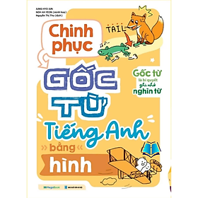 Chinh Phục Gốc Từ Tiềng Anh Bằng Hình