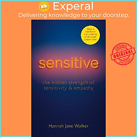 Sách - Sensitive : The Hidden Strength of Sensitivity & Empathy by Hannah Jane Walker (UK edition, paperback)