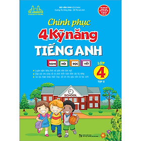 [Download Sách] Chinh Phục 4 Kỹ Năng Tiếng Anh Nghe - Nói - Đọc - Viết Lớp 4 Tập 2