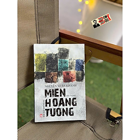 MIỀN HOANG TƯỞNG – Nguyễn Xuân Khánh – NXB Phụ Nữ Việt Nam