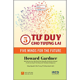 Download sách 5 Tư Duy Cho Tương Lai (Five Minds For The Future) - Howard Gardner - PACE Books