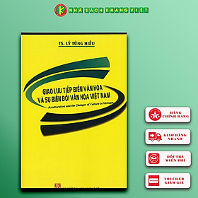 Sách Giao Lưu Tiếp Biến Văn Hóa Và Sự Biến Đổi Văn Hóa Việt Nam - 