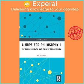 Sách - A Hope for Philosophy I - The European Path and Chinese Opportunity by Ye Xiushan (UK edition, hardcover)