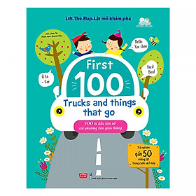 Sách Tương Tác - Lift-The-Flap-Lật Mở Khám Phá - First 100 Trucks And Things That Go - 100 Từ Đầu Tiên Về Các Phương Tiện Giao Thông ( Tái Bản )