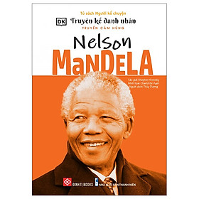  Truyện Kể Danh Nhân Truyền Cảm Hứng - Nelson Mandela