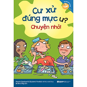 Sách Kỹ năng học đường: Cư xử đúng mực ư? Chuyện nhỏ!