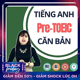 Khoá Học Online Tiếng Anh Căn Bản - Pre Toeic