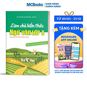 Làm chủ kiến thức Ngữ văn lớp 8 - Phần 2: Tiếng Việt – Tập làm văn