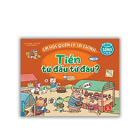 Sách - Rèn Luyện Kỹ Năng Sống Cho Trẻ - Em Học Quản Lý Tài Chính - Từ Đẩu Từ Đâu - Minh Thắng