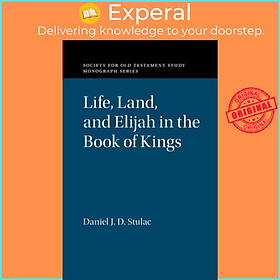 Sách - Life, Land, and Elijah in the Book of Kings by Daniel J. D. Stulac (UK edition, paperback)