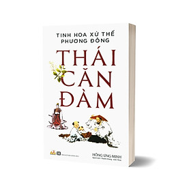 Thái Căn Đàm - Tinh Hoa Xử Thế Phương Đông