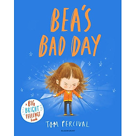 Bea's Bad Day : A Big Bright Feelings Book