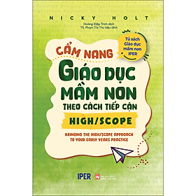 Cẩm Nang Giáo Dục Mầm Non Theo Cách Tiếp Cận High/Scope