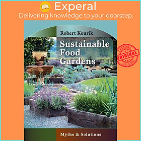 Sách - Sustainable Food Gardens - Myths and Solutions by Robert Kourik (UK edition, paperback)