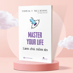 Master your life - Làm chủ niềm tin