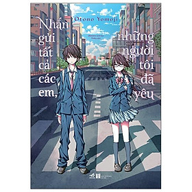 Nhắn Gửi Tất Cả Các Em, Những Người Tôi Đã Yêu - Quà Tặng: 2 Bookmark + 1 Postcard (Số Lượng Giới Hạn)