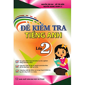 Đề Kiểm Tra Tiếng Anh Lớp 2 (Dùng Chung Cho Các Bộ SGK Hiện Hành)