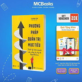 Sách - Phương Pháp Quản Trị Mục Tiêu - Triết Lý Kinh Doanh Của Công Ty Tỷ Đô ByteDance - MCBooks