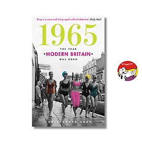 1965: The Year Modern Britain Was Born by Christopher Bray - Christopher Dines