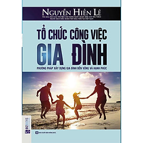 Hình ảnh Tổ Chức Công Việc Gia Đình (Tặng E-Book 10 Cuốn Sách Hay Nhất Về Kinh Tế, Lịch Sử Và Đời Sống)