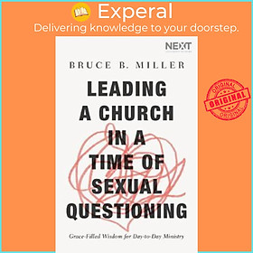 Sách - Leading a Church in a Time of Sexual Questioning : Grace-Filled Wisdom by Bruce B. Miller (US edition, paperback)