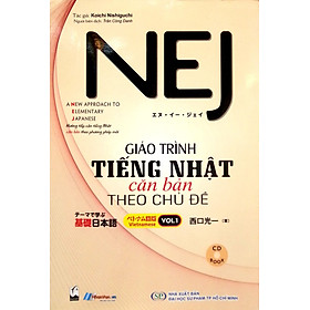 Nej: Giáo Trình Tiếng Nhật Căn Bản Theo Chủ Đề (Tập 1) (Kèm CD)