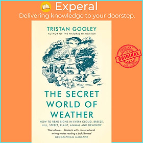 Sách - The Secret World of Weather - How to Read Signs in Every Cloud, Breeze, by Tristan Gooley (UK edition, paperback)