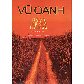 [Download Sách] Ngọn tre già trổ hoa - Vũ Oanh