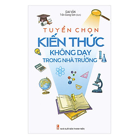 Nơi bán Tuyển Chọn Kiến Thức Không Dạy Trong Nhà Trường - Giá Từ -1đ