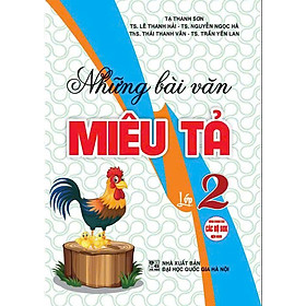 Sách NHỮNG BÀI VĂN MIÊU TẢ LỚP 2 (THEO CHƯƠNG TRÌNH GDPT MỚI)