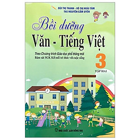 Bồi Dưỡng Văn - Tiếng Việt 3 - Tập 2 (Theo Chương Trình Giáo Dục Phổ Thông Mới - Bám Sát SGK Kết Nối Tri Thức Với Cuộc Sống)