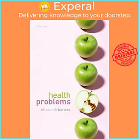 Sách - Health Problems - Philosophical Puzzles about the Nature of Health by Elizabeth Barnes (UK edition, hardcover)