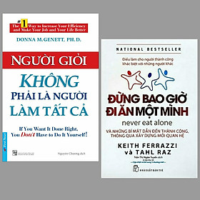 Combo 2 cuốn sách kiến thức giúp bạn vững bước đến thành công: Người Giỏi Không Phải Là Người Làm Tất Cả + Đừng Bao Giờ Đi Ăn Một Mình/ Bộ sách kinh tế hay nhất