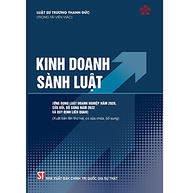 Kinh doanh sành luật – Ứng dụng luật doanh nghiệp năm 2020, sửa đổi, bổ sung năm 2022 và quy định liên quan